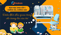 Bàn học sinh cấp 1 chống gù, chống cận - Điểm khởi đầu quan trọng cho tương lai của trẻ